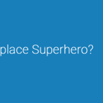 Who’s Your Workplace Superhero?